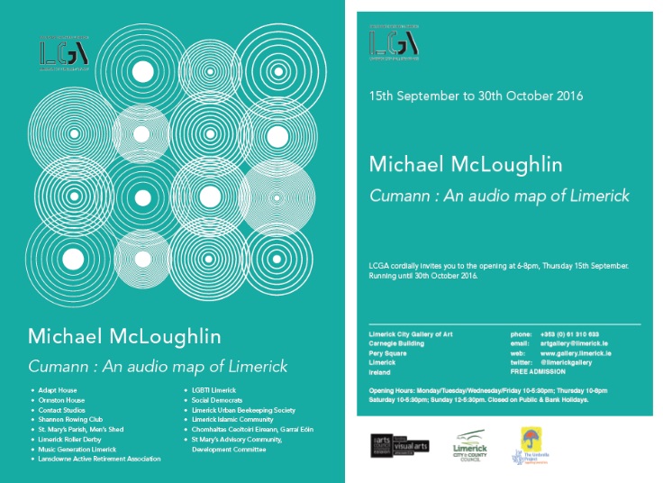CUMANN: AN AUDIO MAP OF LIMERICK BY MICHAEL MCLOUGHLIN: CONTACT STUDIOS FEATURE IN CUMANN. Officially opened on Thursday, September 15th 2016 at 6pm at Limerick City Gallery of Art, Pery Square, Limerick.